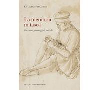 La memoria in tasca. Taccuini, immagini, parole - Pellegrini Emanuele
