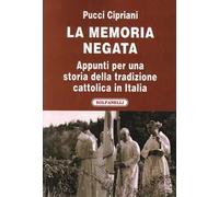 La memoria negata. Appunti per una storia della tradizione cattolica in Italia