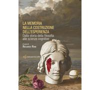 La memoria nella costruzione dell'esperienza. Dalla storia della filosofia...