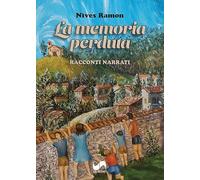 La memoria perduta. Racconti narrati. Ediz. illustrata