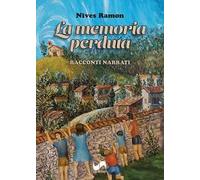 La memoria perduta. Racconti narrati. Ediz. illustrata