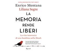 La memoria rende liberi. La vita interrotta di una bambina nella Shoah. Nu...