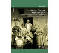 La memoria ridestata. Narrazioni sulla migrazione albanese a Villa Badessa. Ediz. italiana e albanese. Con video accessibili con QR code