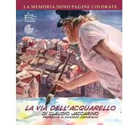 La memoria sono pagine colorate. Vol. 2: via dell'acquarello, La.