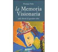 La memoria visionaria. Sulla libertà di guardare oltre