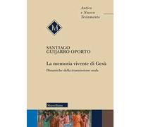 La memoria vivente di Gesù. Dinamiche della trasmissione orale