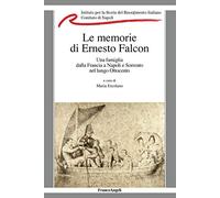 La memorie di Ernesto Falcon. Una famiglia dalla Francia a Napoli e Sorrento nel lungo Ottocento