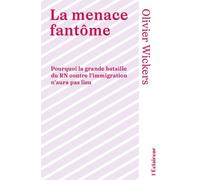 LA MENACE FANTÔME : POURQUOI LA GRANDE BATAILLE DU RN CONTRE L´IMMIGRATION N´AURA PAS LIEU