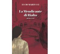 La mendicante di Rialto - Lucio martucci