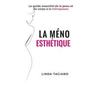 La Méno-Esthétique: Le guide essentiel de la peau et du corps à la ménopause