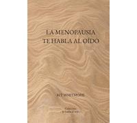 LA MENOPAUSIA TE HABLA AL OIDO