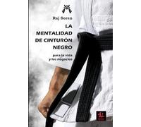 La mentalidad de cinturón negro: para la vida y los negocios