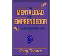 LA MENTALIDAD DEL EMPRENDEDOR: 365 Días de Afirmaciones para Construir una Confianza Inquebrantable, Superar el Síndrome del Impostor e Impulsar el Crecimiento Diario