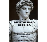 La Mentalidad Estoica: Encontrar la Paz en un Mundo Caótico