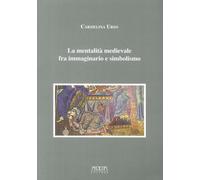 La mentalità medievale fra immaginario e simbolismo - [Adda]