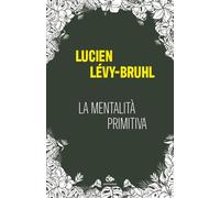 La mentalita primitiva - 2025 - Editoriale Jouvence (Lascaux)