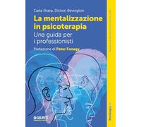 La mentalizzazione in psicoterapia. Una guida per i professionisti - Sharp...