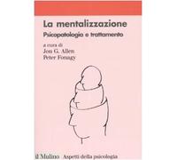 La mentalizzazione. Psicopatologia e trattamento