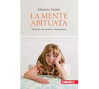 La mente abituata. Perché le cose smettono di interessarci.