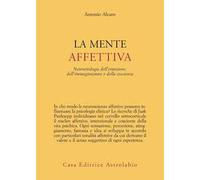 La mente affettiva. Neuroetologia dell’emozione, dell’immaginazione e della coscienza