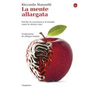 La mente allargata. Perché la coscienza e il mondo sono la stessa cosa - M...