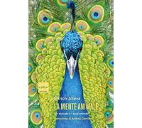 La mente animale. Un etologo e i suoi animali