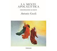 La mente apocalittica. Conversazioni su Dante [Paperback] [Nov 18, 2021] Gnoli,