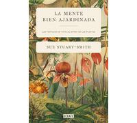 La mente bien ajardinada: Las ventajas de vivir al ritmo de las plantas