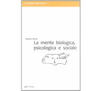 La mente biologica, psicologica e sociale