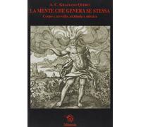 La mente che genera se stessa. Corpo e cervello, alchimia e mistica