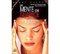 La mente che guarisce. Una nuova frontiera della salute