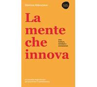 La mente che innova. Uno. Cultura, mindset e conoscenze
