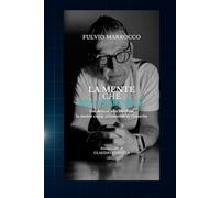 La mente che ricostruisce: Dal dolore alla lucidità; la mente come strumento di rinascita