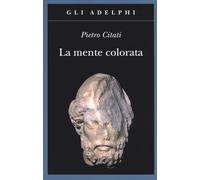 La mente colorata. Ulisse e l’«Odissea» - 2018 - Adelphi
