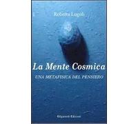 La mente cosmica. Una metafisica del pensiero