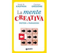 La mente creativa. Misteri e paradossi