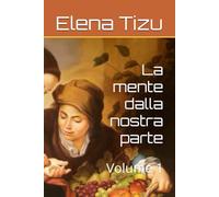 La mente dalla nostra parte: Volume 1