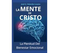 LA MENTE DE CRISTO: La Plenitud del Bienestar Emocional