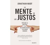 La mente de los justos: Por qué la política y la religión dividen a la gente sensata