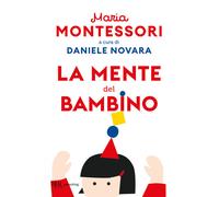 La mente del bambino. Mente assorbente - 2023 - Rizzoli