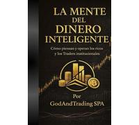 La Mente Del Dinero Inteligente: Como piensan y operan los ricos y los traders institucionales
