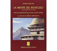 La mente del risveglio. Vita ed illuminazione di lama Tsong Khapa