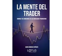 La Mente del Trader: Domina tus emociones en los mercados financieros