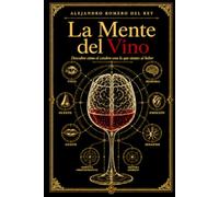 La Mente del Vino: Descubre cómo el cerebro crea lo que sientes al beber
