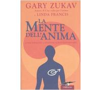 La mente dell'anima. Come imparare a compiere scelte responsabili