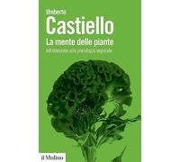 La mente delle piante. Introduzione alla psicologia vegetale
