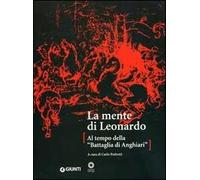La mente di Leonardo. Al tempo della battaglia di Anghiari. Catalogo della mostra (Firenze, 28 marzo 2006-7 gennaio 2007)