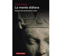 La mente diáfana- rústica: Historia del pensamiento indio