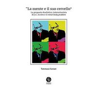 La mente e il suo cervello. La proposta dualistico-interazionista di J.C. Eccles e il «mind-body problem»