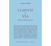 La mente e la via. Riflessioni buddhiste sulla vita - Sumedho Achaan